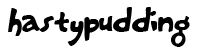 hastypudding font