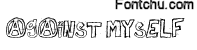 againstmyself font